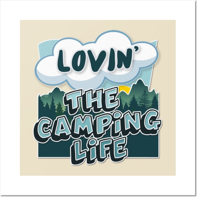 Lovin' The Camping Life - Typographic Outdoors Lover Gift Wall Art by DankFutura